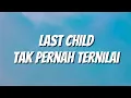 Download Lagu Last Child - Tak Pernah Ternilai (Lirik)