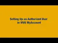Setting Up an Authorized User in WVU MyAccount Tutorial