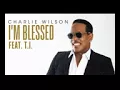 Charlie Wilson   I'm Blessed ft. T.I.