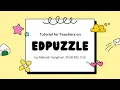 Edpuzzle Tutorial for Teachers Sharing with Students with Test