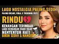 Download Lagu KENANGAN TERINDAH 😭 Lagu Nostalgia 70an 80an 90an Paling Dicari | Lagu Sedih Patah Hati BIKIN NANGIS