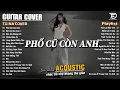 Download Lagu Những Bản Acoustic Nhẹ Nhàng Thư Giãn | Phố Cũ Còn Anh, Nếu Em Không Về, Mây - Tú Na Cover