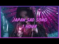 Download Lagu JAPAN SAD SONG FULL ALBUM02 KOBASOLO