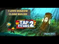 I Love Shadow Clone Builds Tap Titans 2 Part 317