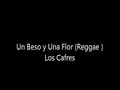 Un Beso y Una Flor Los Cafres (original )