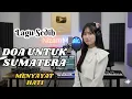 LAGU SEDIH MENYAYAT HATI - DOA UNTUK SUMATERA  | meirza music