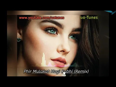 Download MP3 Phir Mulakat  trance Remix | Phir Mulakat Hogi Kabhi Remix | phir Mulakat | ua-Tunes