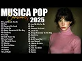 Lagu Musicas Internacionais Mais Tocadas 2025 🟢Top 100 Acustico Músicas Internacionais Pop🟢Top Hit