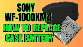 How to Replace Charging Case Battery Sony WF-1000XM4 WF1000XM4 XM4 Repair Install Remove Fix