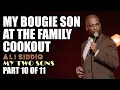 My Bougie Son at the Family Cookout Part 10 of 11 Ali Siddiq My Two Sons Stand Up Comedy