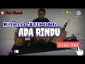 Lagu Koplo Jaipong - ADA RINDU