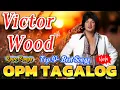 Lagu Victor Wood Greatest Hits 💖 Classic Tagalog Love Songs from Old Manila | Golden Memories
