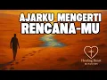 Lagu Ajarku Mengerti Rencana-Mu | Lagu Rohani Kristen Tentang Iman \u0026 Pengharapan | Healing Heart Worship