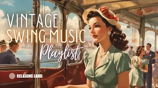Vintage Swing Music Playlist - 1930s 1940s music