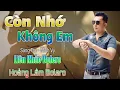 Download Lagu Liên Khúc Bolero RumBa Toàn Bài Hay - Còn Nhớ Không Em - Hoàng Lâm Bolero ( ST Minh Vy)