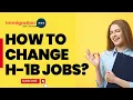 H-1B Transfer Process Explained How to Change Jobs in 2025
