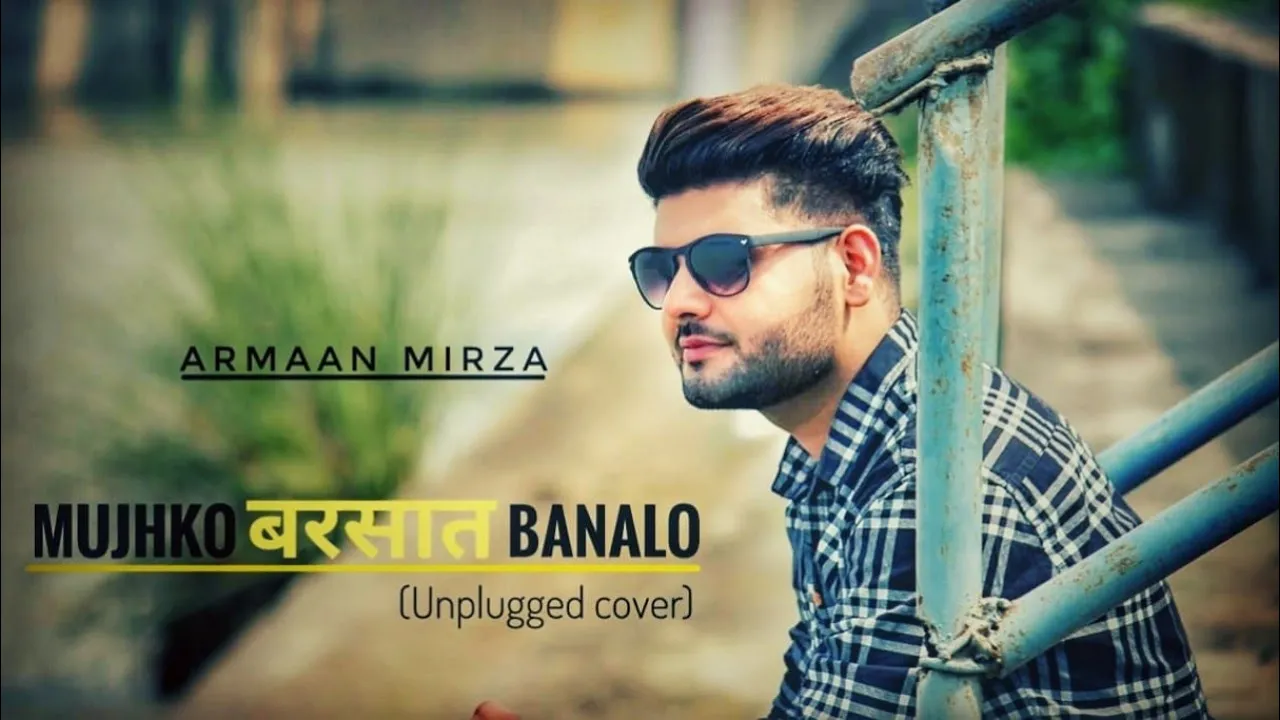 Mujhko Barsaat Banalo Cover Version by Armaan Mirza