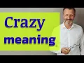 Crazy Meaning of crazy