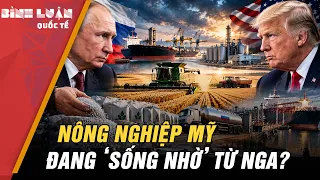 Cường quốc nông nghiệp MỸ ĐANG 'SÔNG NHỜ' THỨ NÀY TỪ NGA? Hé lộ thỏa thuận chấn động |PHÂN TÍCH
