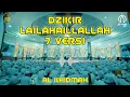 Download Lagu Dzikir Lailahaillallah 7 Versi Menyentuh Hati || Al Khidmah