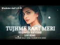 Download Lagu Tujhme Raat Meri Tujhme Din Mere | Slowed Reverb Lo-Fi Song | [Shahdat Asif Lo-Fi]