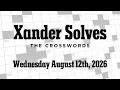 Wednesday August 12th 2026 NYT Crossword Xander Solves
