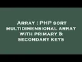 Array PHP sort multidimensional array with primary secondary keys