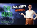 Tiny Habits by BJ Fogg How Small Changes Create Big Results