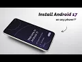 Install Android 17 on Almost Any Android Phone Here s How