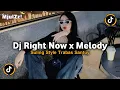 DJ RIGHT NOW X MELODY SULING STYLE TRABAS REMIX VIRAL TIKTOK 2025 JEDAG JEDUG MENGKANE