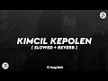 Download Lagu DJ KIMCIL KEPOLEN KOPLO REMIX ( SLOWED + REVERB )🎶🎧
