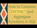 How to Combine DISTINCT and Aggregate Functions in SQL