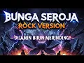 Lagu Bunga Seroja Rock Version – Dijamin Bikin Merinding!