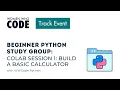 Beginner Python Study Group COLAB Session 1 Build a Basic Calculator