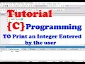 C Programming To Print an Integer Entered by the user Part-2