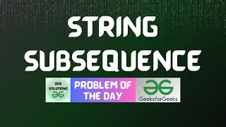 GFG POTD String Subsequence GFG Solutions 30-05-2024