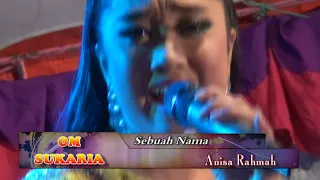 Download Om. Sukaria  Sebuah Nama   Anisa Rahmah MP3