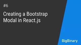 Creating a bootstrap modal in React JS Episode 6