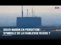 Download Lagu Sous-marin en perdition : symbole de la faiblesse russe ? ｜LCI