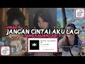 Download Lagu DJ KAMU SUNGGUH TERLALU JANGAN CINTAI AKU LAGI JANGAN SAYANGI AKU LAGI VIRAL TIKTOK 2024
