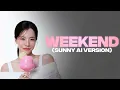 Lagu SUNNY - Weekend (AI Cover)