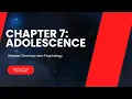 Lifespan Development Psychology - Chapter 7 Adolescence