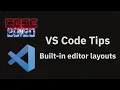 VS Code tips Built-in editor layouts