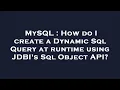 MySQL How do I create a Dynamic Sql Query at runtime using JDBI s Sql Object API