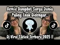 Lagu DJ SURGA DUNIA VIRAL TIKTOK - DJ TIKTOK TERBARU 2025