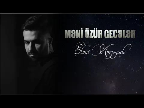 Download MP3 Elvin Mirzəzadə - Məni Üzür Gecələr (Official Music Video)