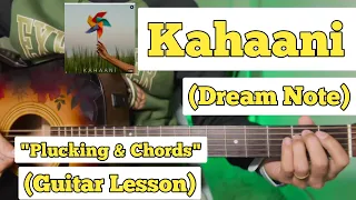 Kahaani - Dream Note | Guitar Lesson | Plucking \u0026 Chords | (With Intro)