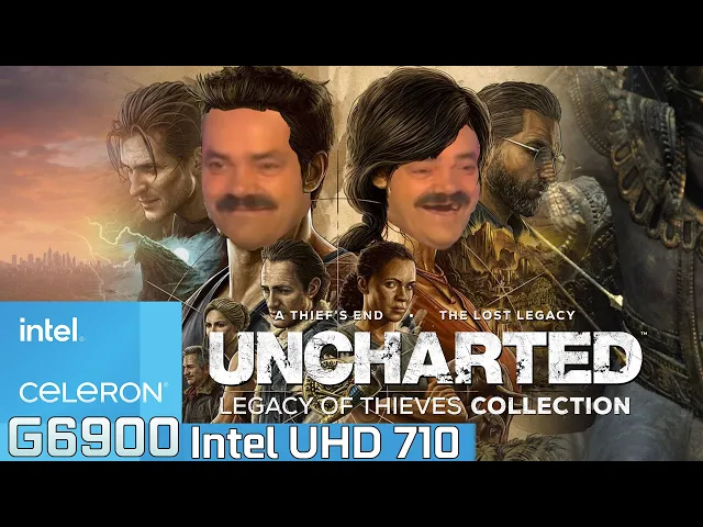 Uncharted Legacy of Thieves Collection - Intel Celeron G6900 + Intel UHD 710 &amp; 16GB RAM