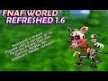 FNAF World Refreshed 1 6 Finally MY DREAM Playing with Nightmare Mangle in FNAF World