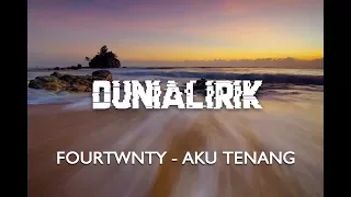 Download Fourtwnty - Aku Tenang lirik (Lyrics Video) MP3